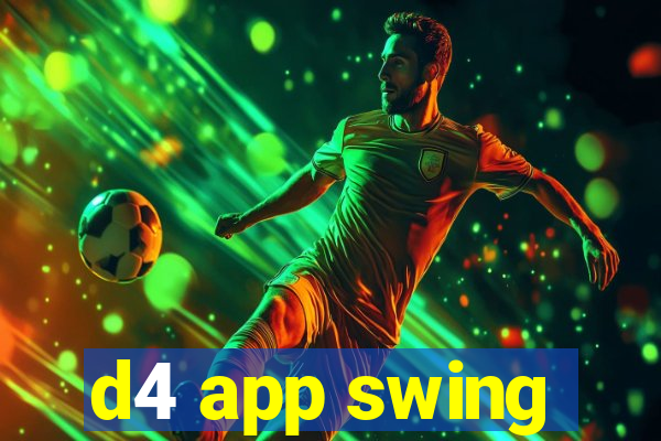 d4 app swing