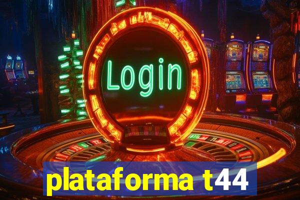 plataforma t44