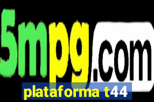 plataforma t44