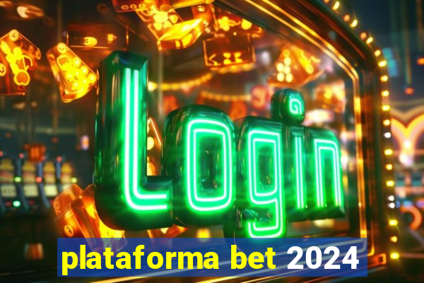 plataforma bet 2024