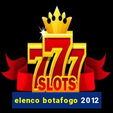 elenco botafogo 2012