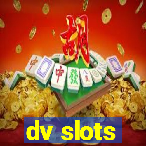 dv slots