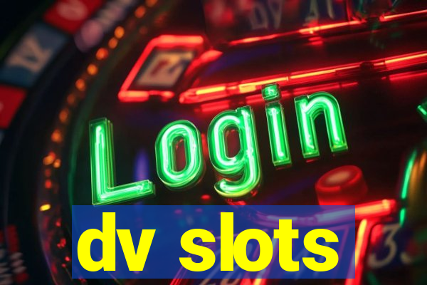 dv slots