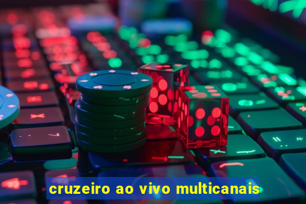 cruzeiro ao vivo multicanais