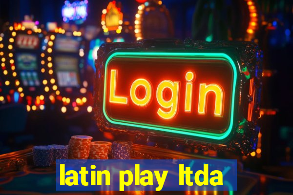 latin play ltda