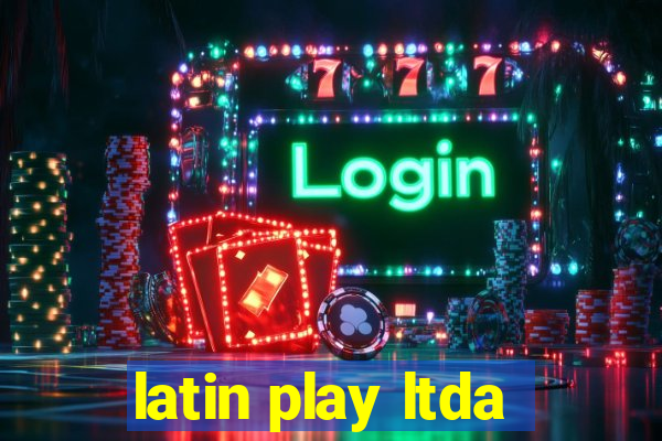 latin play ltda