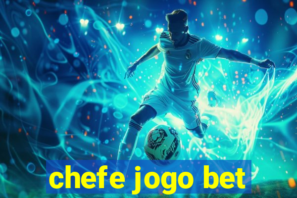 chefe jogo bet