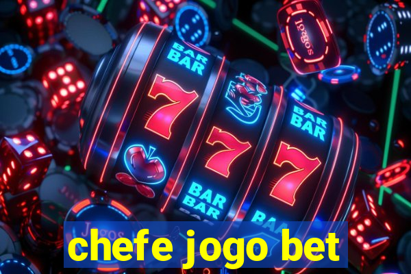 chefe jogo bet