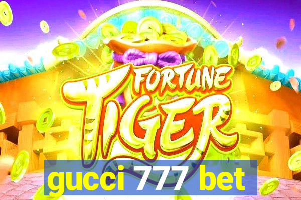 gucci 777 bet