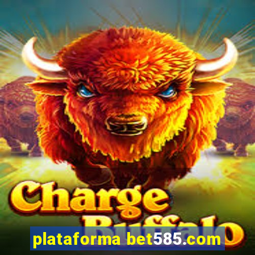 plataforma bet585.com