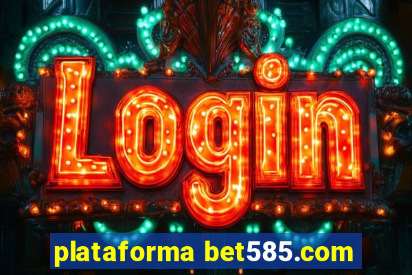 plataforma bet585.com