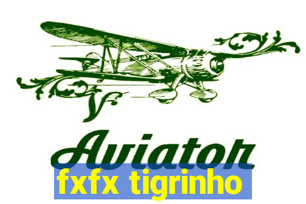 fxfx tigrinho