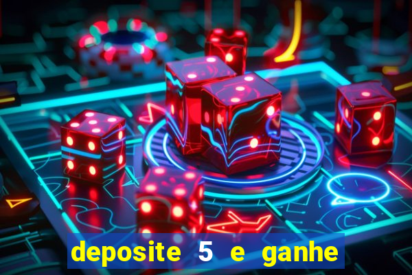 deposite 5 e ganhe 50 reais