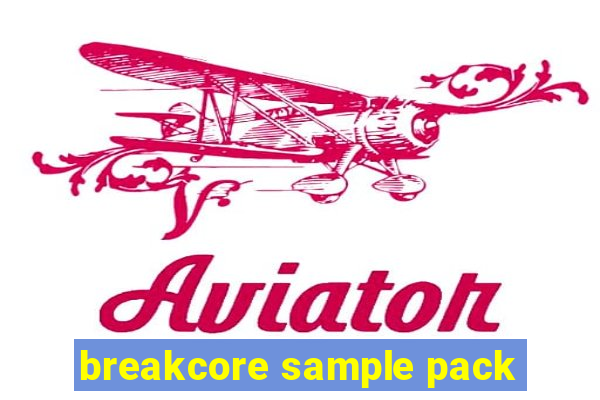 breakcore sample pack