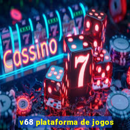 v68 plataforma de jogos