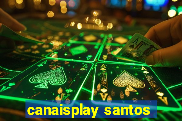 canaisplay santos