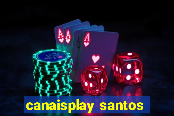 canaisplay santos