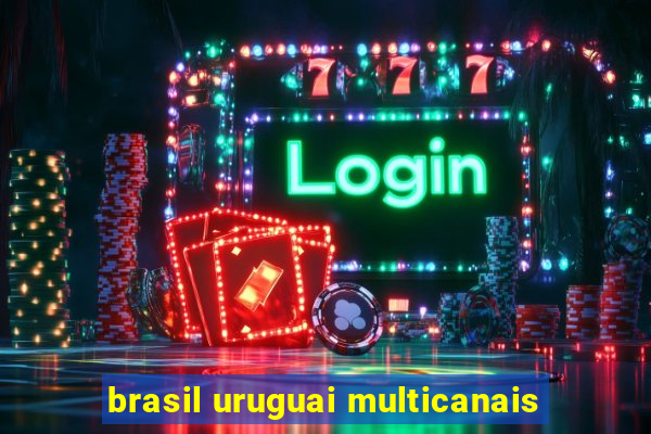 brasil uruguai multicanais