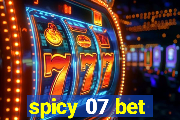 spicy 07 bet