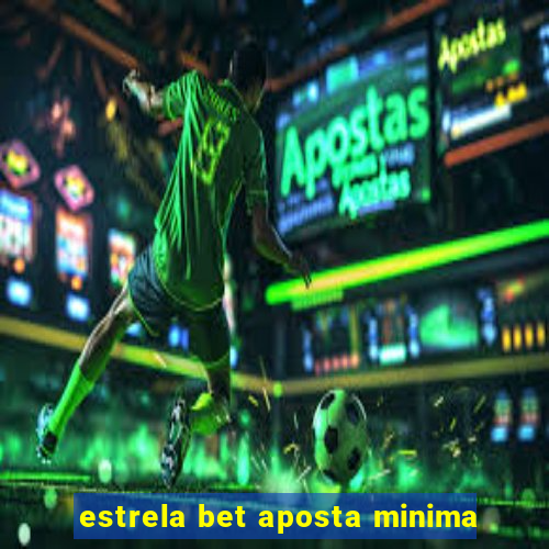 estrela bet aposta minima