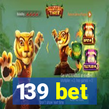 139 bet