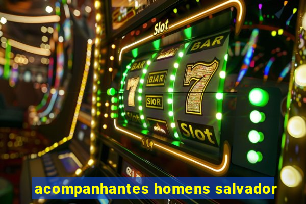 acompanhantes homens salvador