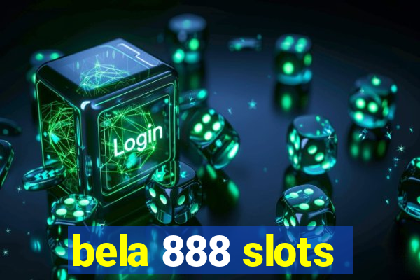 bela 888 slots