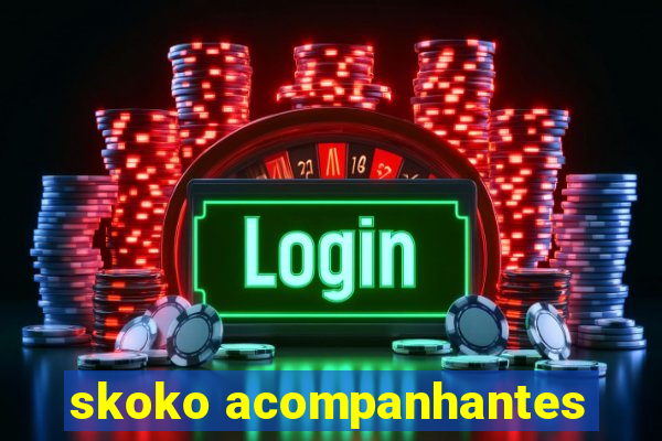 skoko acompanhantes