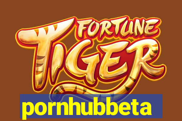 pornhubbeta