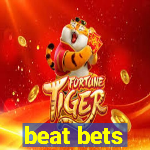 beat bets