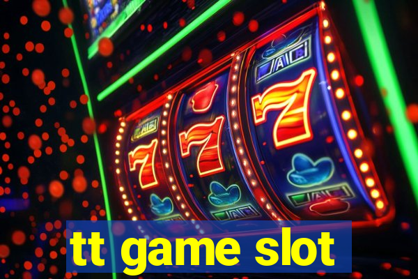 tt game slot