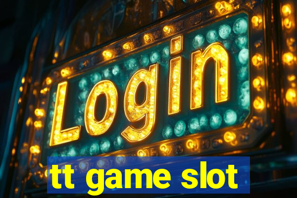 tt game slot