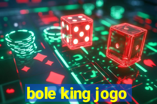 bole king jogo