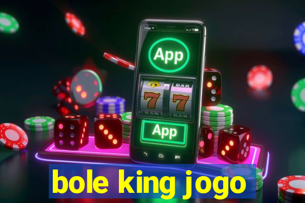 bole king jogo