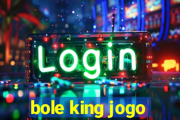 bole king jogo