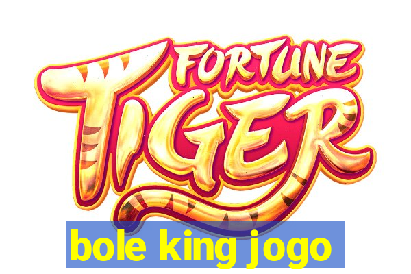 bole king jogo