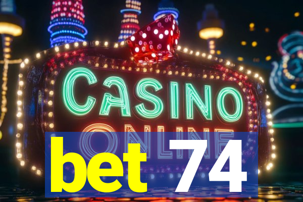 bet 74