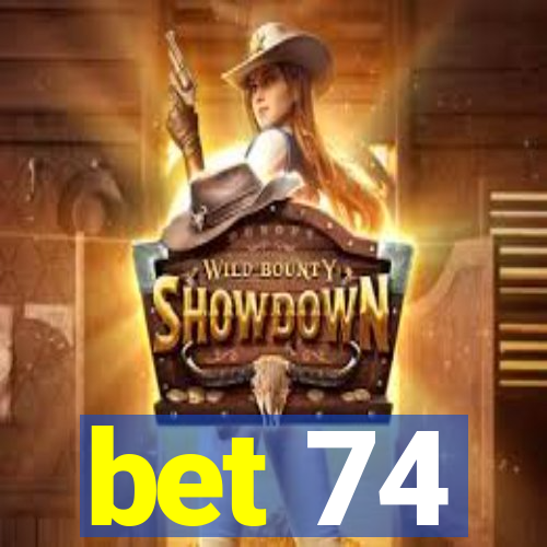 bet 74