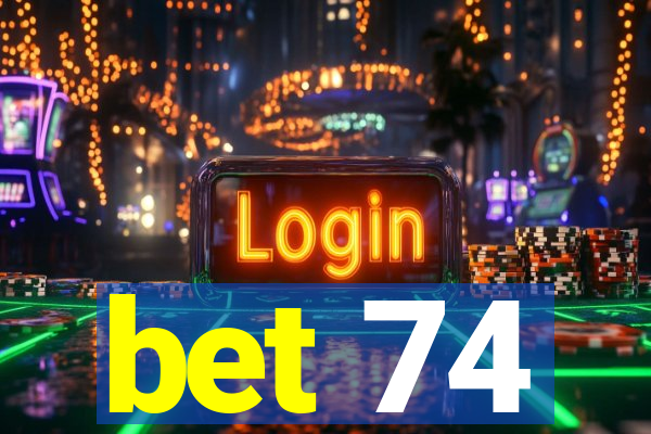 bet 74