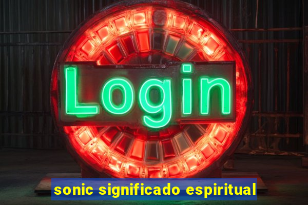 sonic significado espiritual