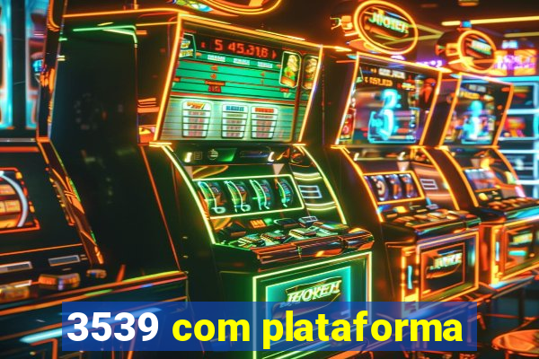 3539 com plataforma