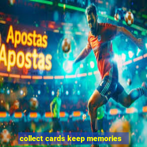 collect cards keep memories