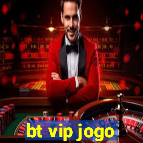 bt vip jogo