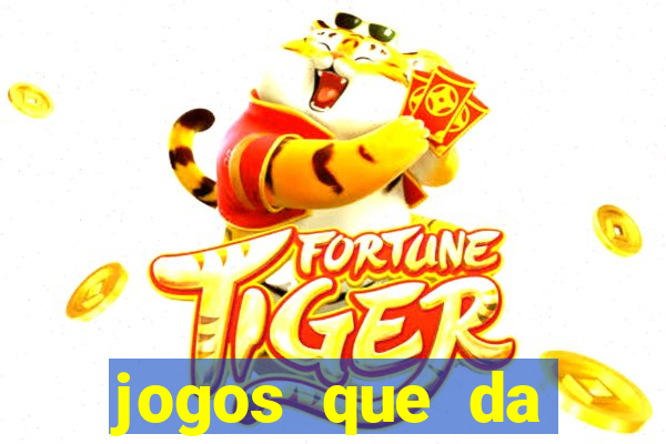 jogos que da dinheiro sem depositar