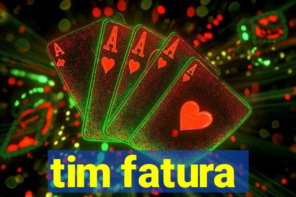 tim fatura