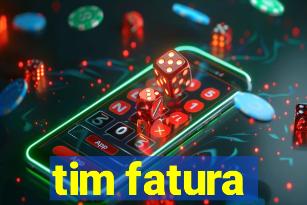 tim fatura