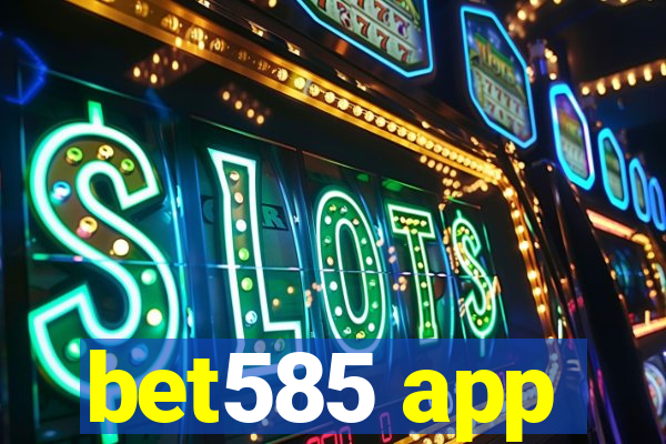 bet585 app