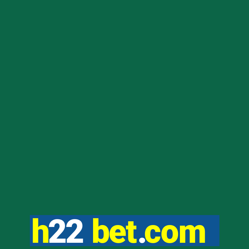 h22 bet.com