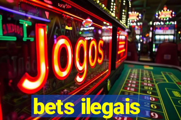 bets ilegais