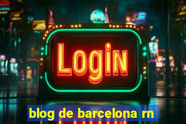 blog de barcelona rn